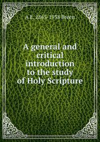 A general and critical introduction to the study of Holy Scripture