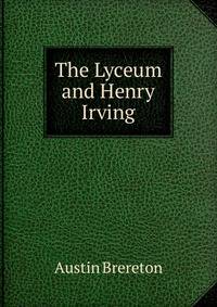 The Lyceum and Henry Irving