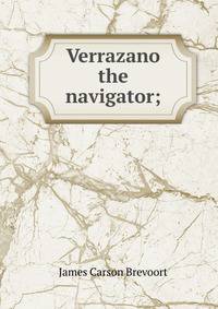 Verrazano the navigator;