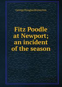 Fitz Poodle at Newport; an incident of the season