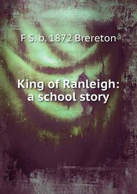 King of Ranleigh: a school story