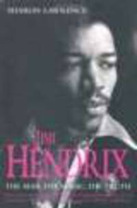 Jimi Hendrix: The Man, the Magic, the Truth