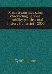 Mainstream magazine, chronicling national disability politics: oral history transcript / 2000