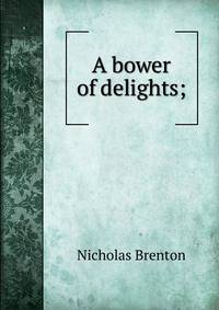 A bower of delights;