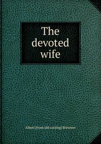 The devoted wife