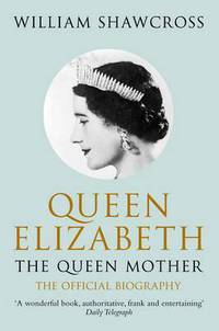 Queen Elizabeth the Queen Mother: Official Biography (PB)