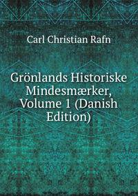 Gronlands Historiske Mindesm?rker, Volume 1 (Danish Edition)