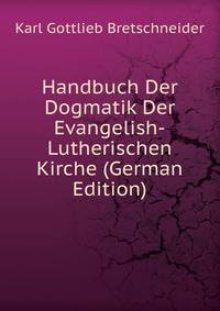 Handbuch Der Dogmatik Der Evangelish-Lutherischen Kirche (German Edition)