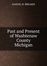 Past and Present of Washtenaw County Michigan