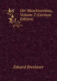 Der Maschinenbau, Volume 2 (German Edition)