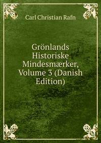 Gronlands Historiske Mindesm?rker, Volume 3 (Danish Edition)