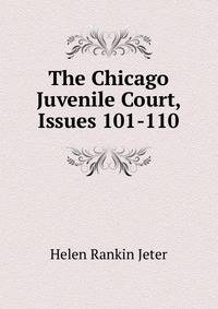The Chicago Juvenile Court, Issues 101-110