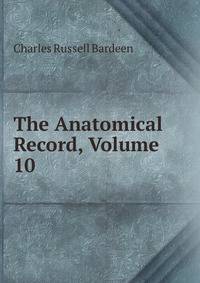 The Anatomical Record, Volume 10