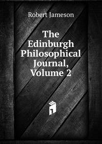 The Edinburgh Philosophical Journal, Volume 2