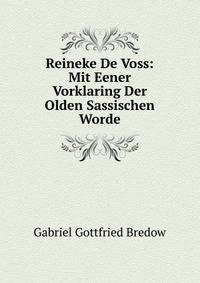 Reineke De Voss: Mit Eener Vorklaring Der Olden Sassischen Worde