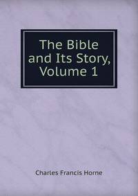 The Bible and Its Story, Volume 1