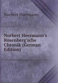 Norbert Heermann's Rosenberg'sche Chronik (German Edition)