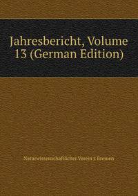 Jahresbericht, Volume 13 (German Edition)