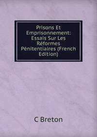 Prisons Et Emprisonnement: Essais Sur Les Reformes Penitentiaires (French Edition)