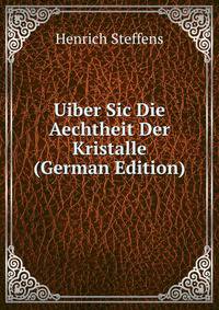 Uiber Sic Die Aechtheit Der Kristalle (German Edition)