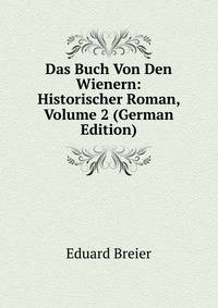 Das Buch Von Den Wienern: Historischer Roman, Volume 2 (German Edition)