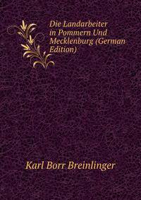 Die Landarbeiter in Pommern Und Mecklenburg (German Edition)