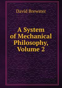 A System of Mechanical Philosophy, Volume 2