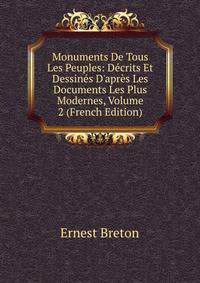 Monuments De Tous Les Peuples: D?crits Et Dessin?s D'apr?s Les Documents Les Plus Modernes, Volume 2 (French Edition)