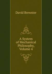 A System of Mechanical Philosophy, Volume 4