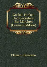 Gockel, Hinkel, Und Gackeleia: Ein M?rchen (German Edition)
