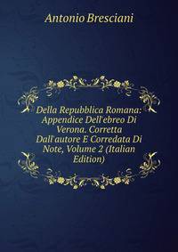 Della Repubblica Romana: Appendice Dell'ebreo Di Verona. Corretta Dall'autore E Corredata Di Note, Volume 2 (Italian Edition)