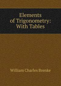 Elements of Trigonometry: With Tables