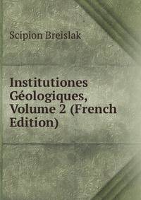 Institutiones Geologiques, Volume 2 (French Edition)