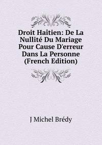 Droit Ha?tien: De La Nullit? Du Mariage Pour Cause D'erreur Dans La Personne (French Edition)