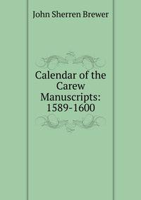 Calendar of the Carew Manuscripts: 1589-1600