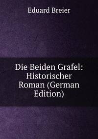 Die Beiden Grafel: Historischer Roman (German Edition)