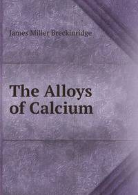 The Alloys of Calcium