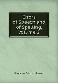 Errors of Speech and of Spelling, Volume 2