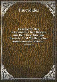 Geschichte Des Peloponnesischen Krieges Aus Dem Griechischen bersetzt Und Mit Kritischen Anmerkungen Erlutert. Volume 2