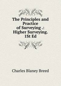 The Principles and Practice of Surveying .: Higher Surveying. 1St Ed