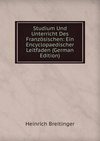 Studium Und Unterricht Des Franzosischen: Ein Encyclopaedischer Leitfaden (German Edition)