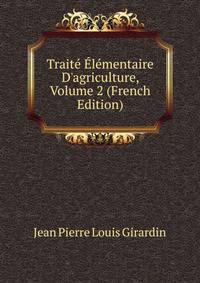 Trait? ?l?mentaire D'agriculture, Volume 2 (French Edition)