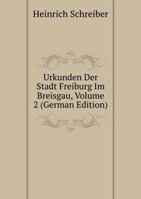 Urkunden Der Stadt Freiburg Im Breisgau, Volume 2 (German Edition)