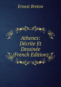 Athenes: Decrite Et Dessinee (French Edition)