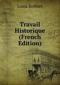 Travail Historique (French Edition)