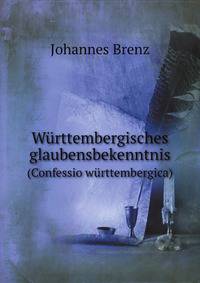 Wrttembergisches glaubensbekenntnis. (Confessio wrttembergica)