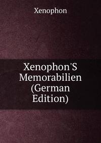 Xenophon'S Memorabilien (German Edition)