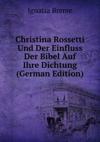 Christina Rossetti Und Der Einfluss Der Bibel Auf Ihre Dichtung (German Edition)
