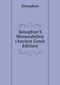 Xenophon'S Memorabilien (Ancient Greek Edition)