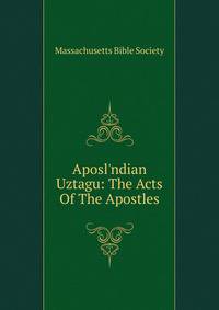 Aposl'ndian Uztagu: The Acts Of The Apostles